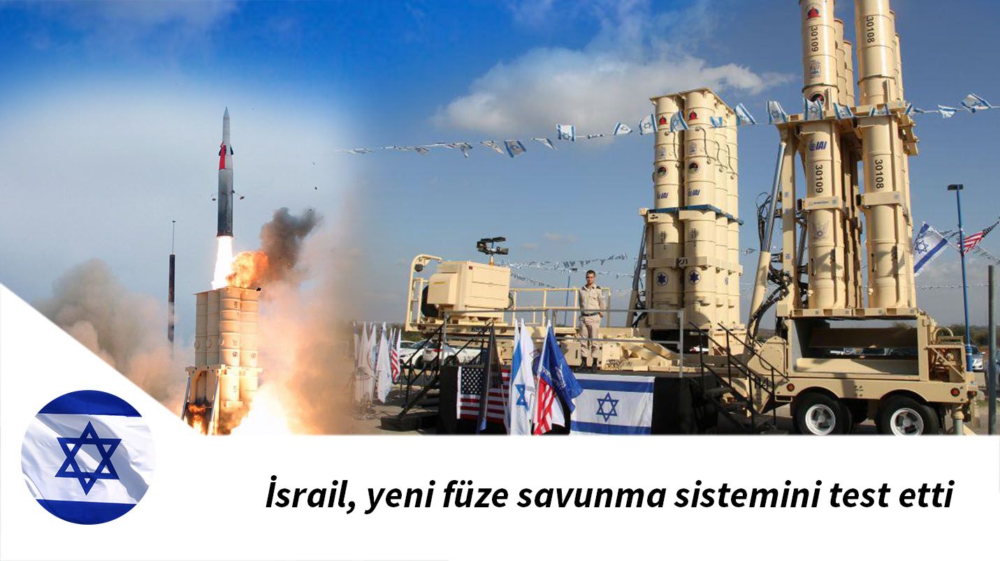 İsrail, yeni füze savunma sistemini test etti